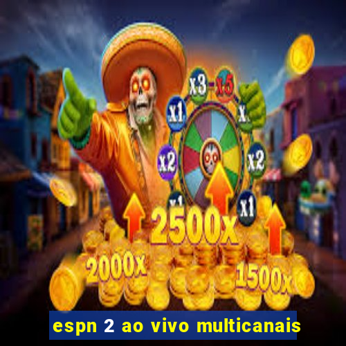 espn 2 ao vivo multicanais